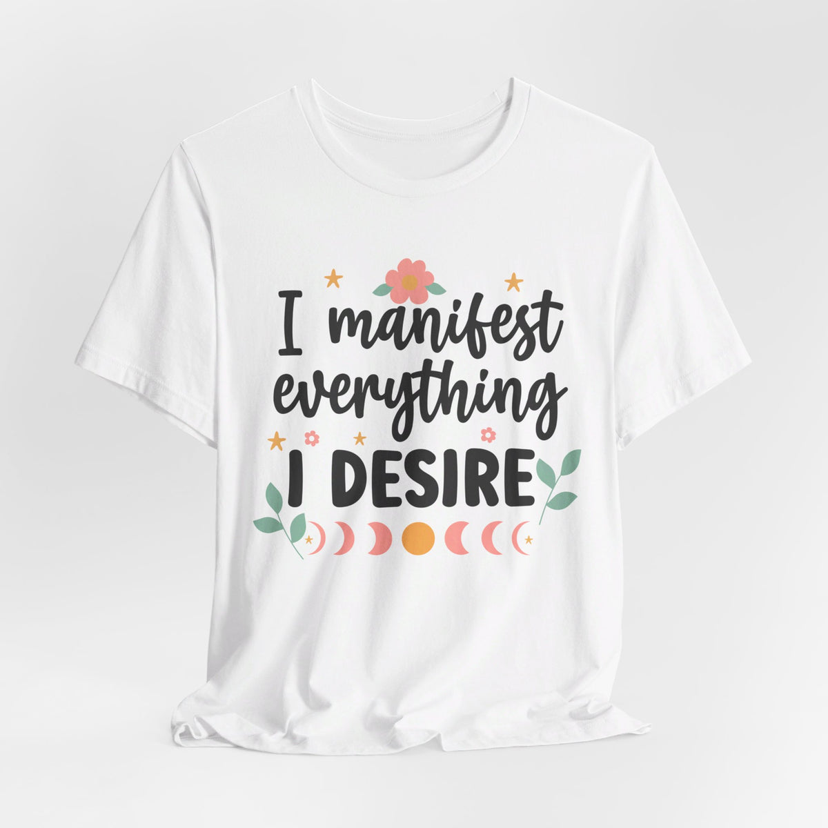 I Manifest Everything I Desire