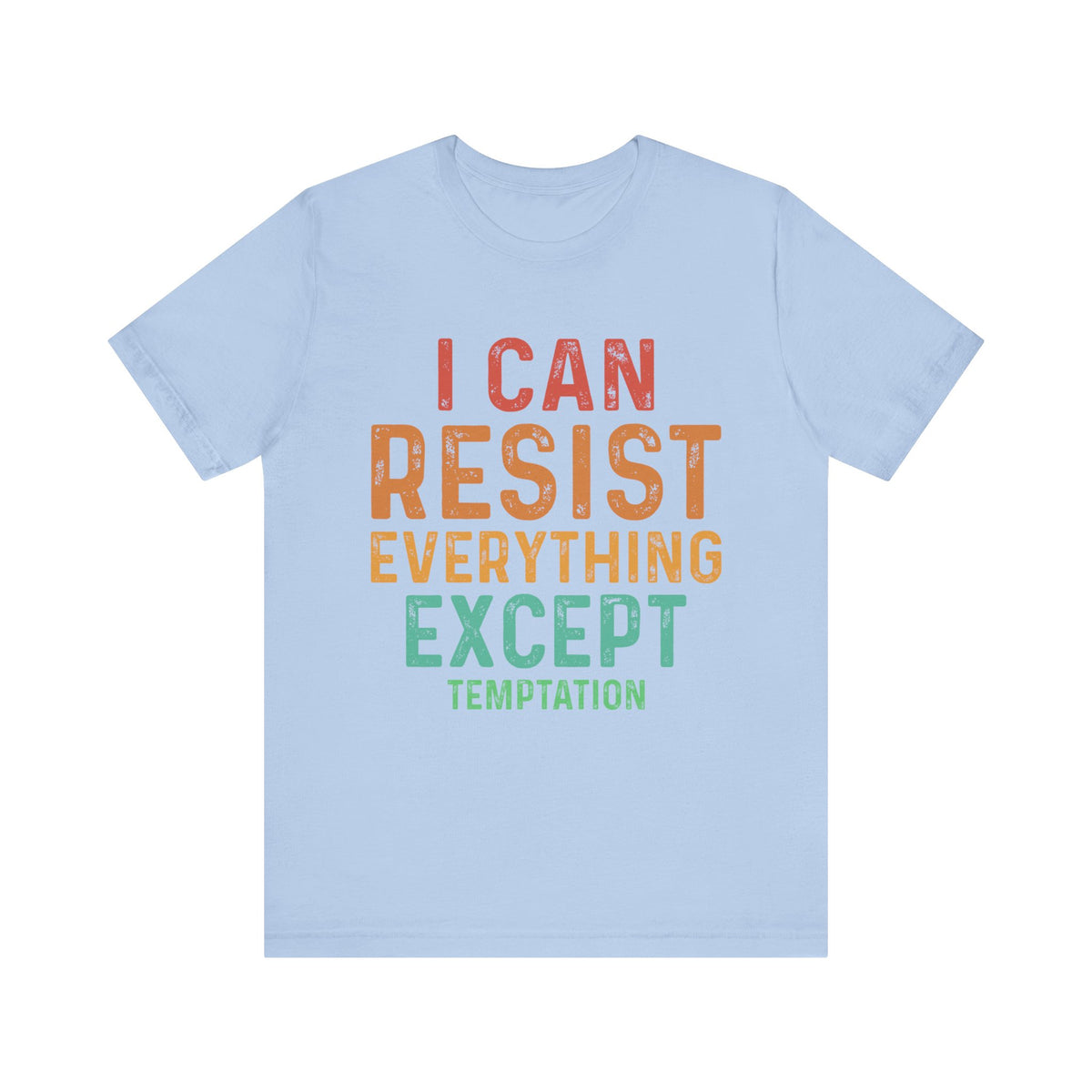 I Can Resist Everything Except Temptation T-Shirt