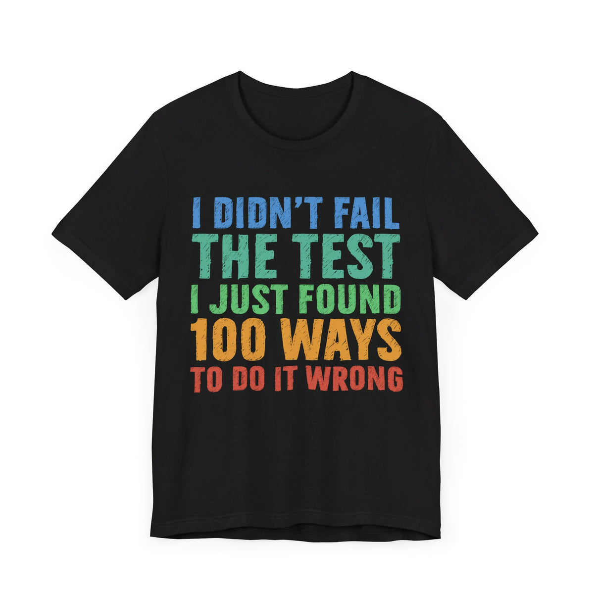 I Just Found 100 Ways To Do It Wrong Tee