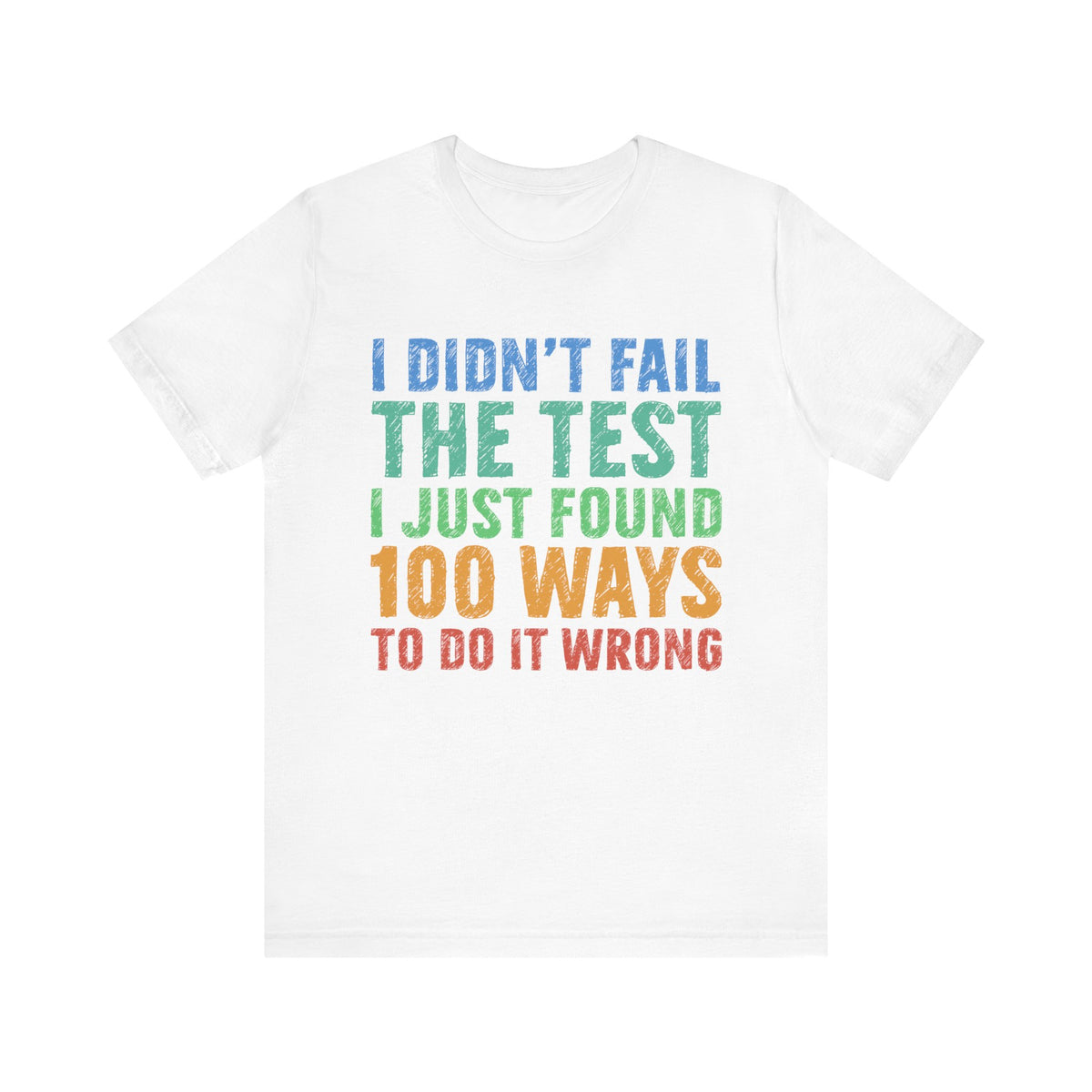 I Just Found 100 Ways To Do It Wrong Tee