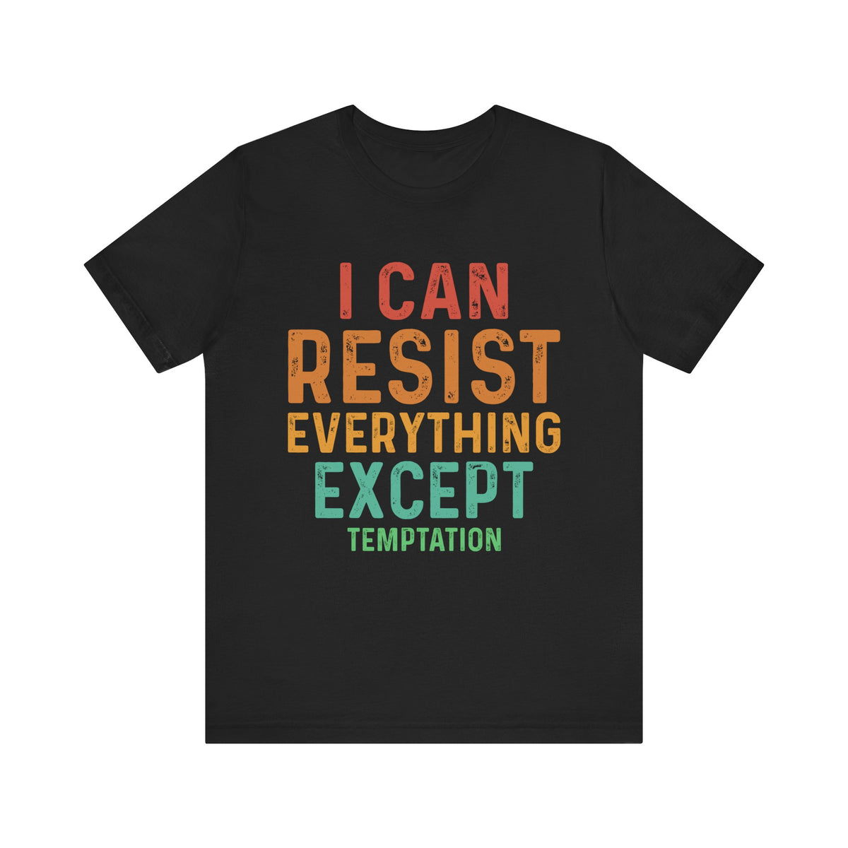 I Can Resist Everything Except Temptation T-Shirt