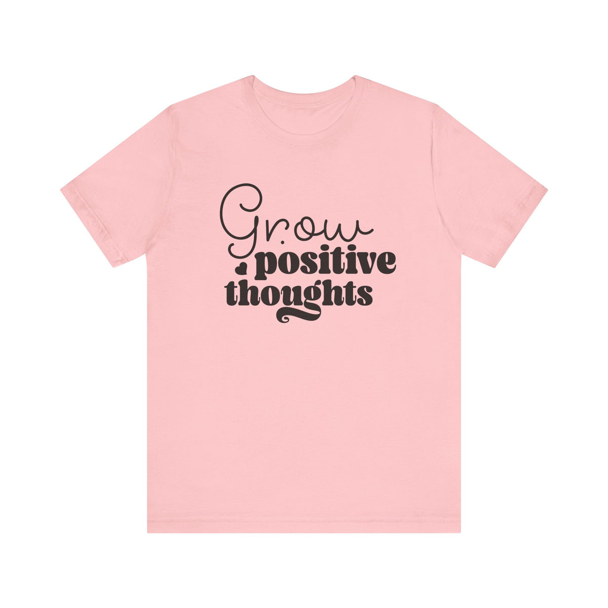 Grow Positive Thoughts - Tshirt Quest