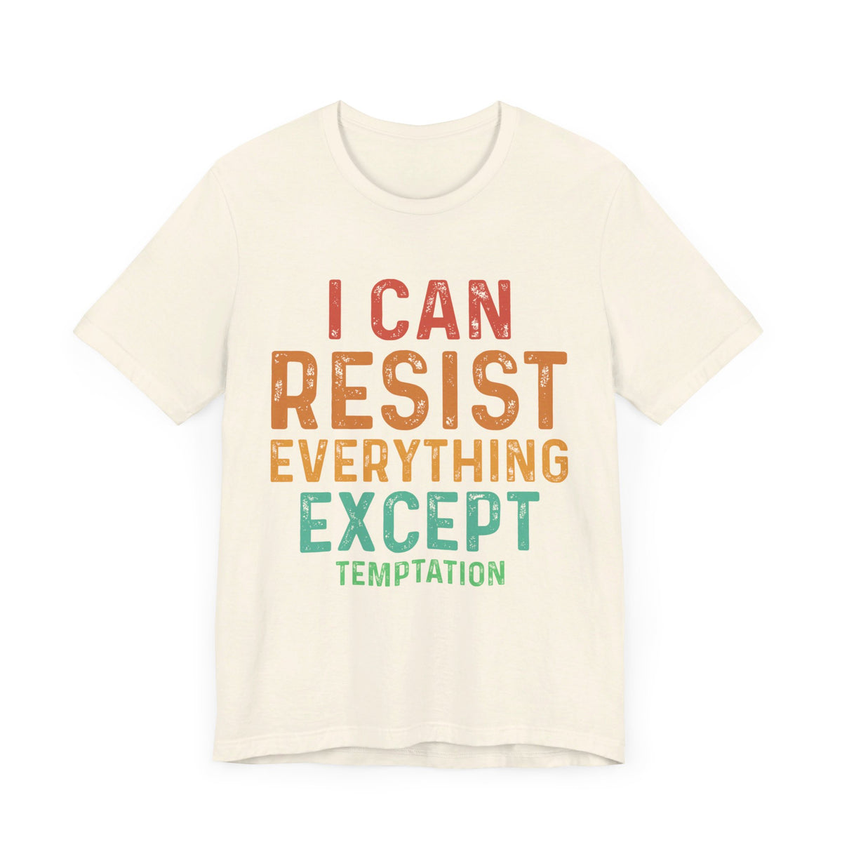 I Can Resist Everything Except Temptation T-Shirt