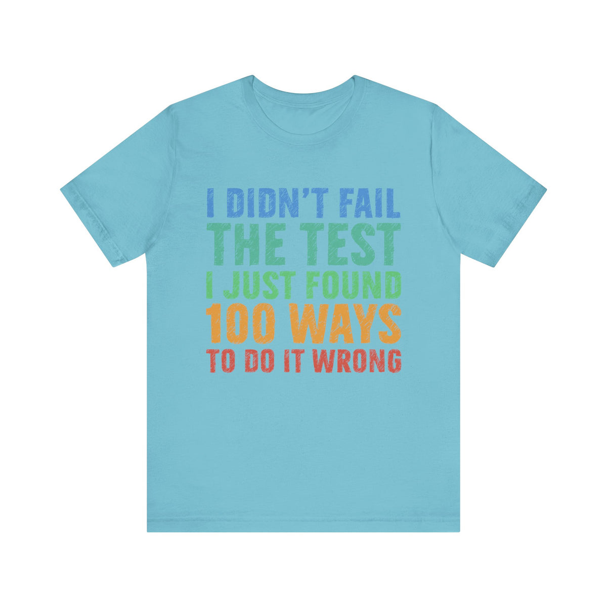 I Just Found 100 Ways To Do It Wrong Tee