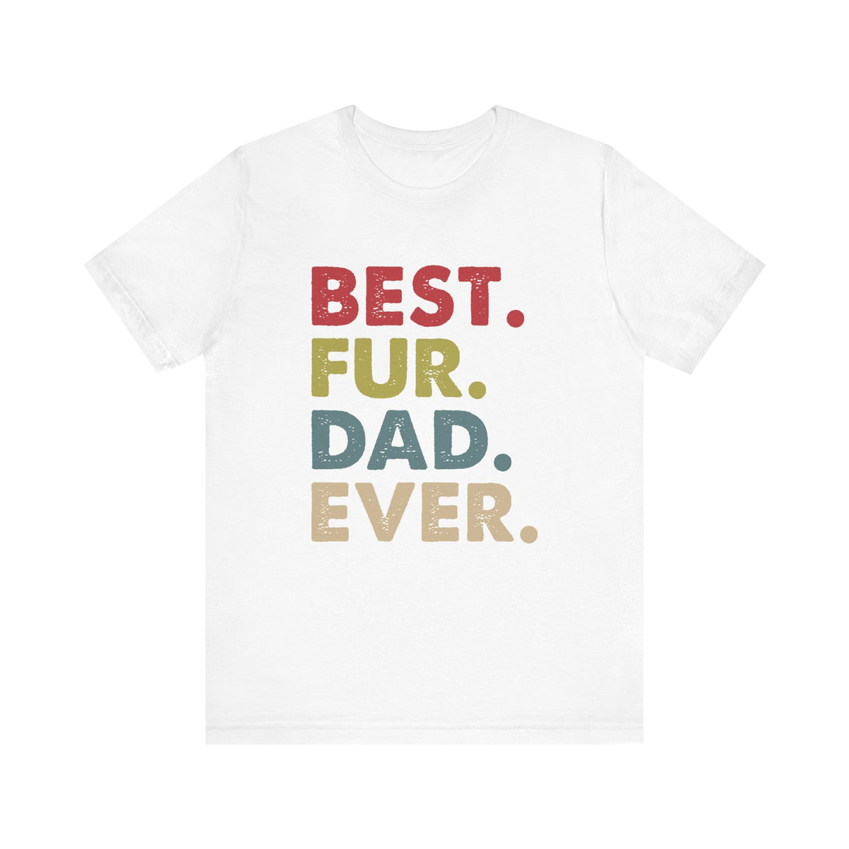 Best Fur Dad Ever Unisex Jersey Short Sleeve Tee - Tshirt Quest