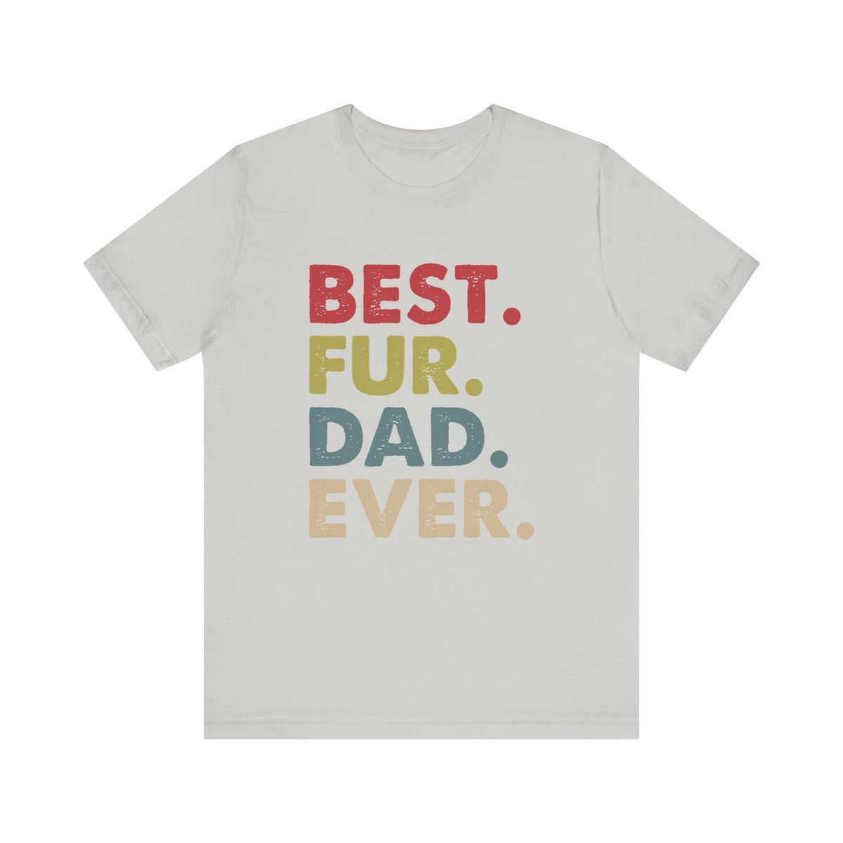 Best Fur Dad Ever Unisex Jersey Short Sleeve Tee - Tshirt Quest