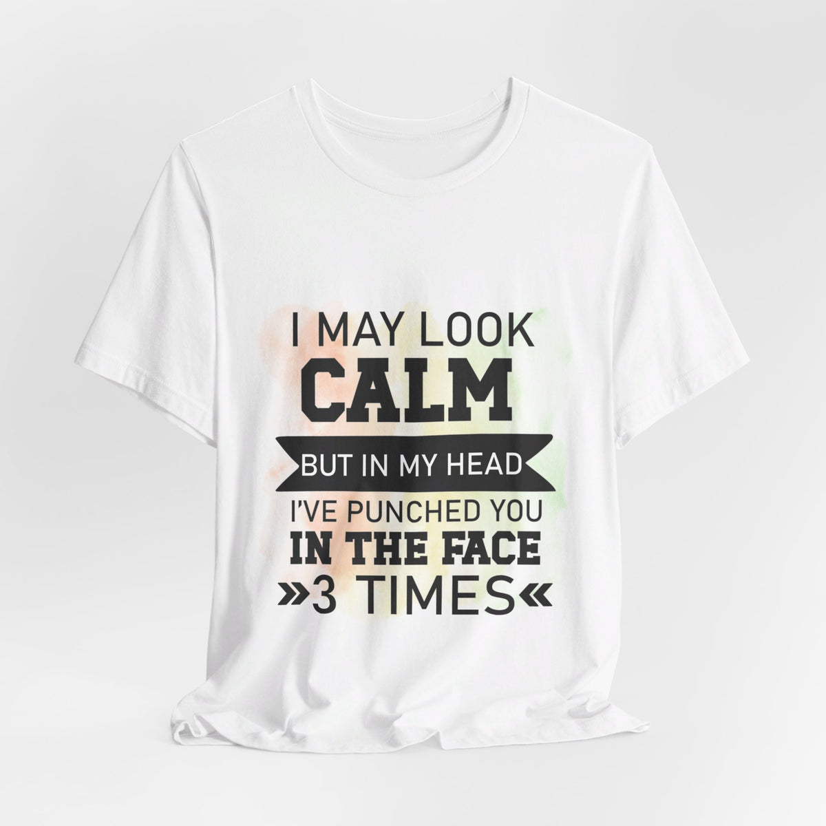 I May Look Calm But In My Head Punches Tee