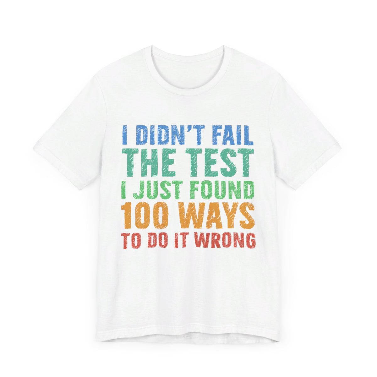 I Just Found 100 Ways To Do It Wrong Tee