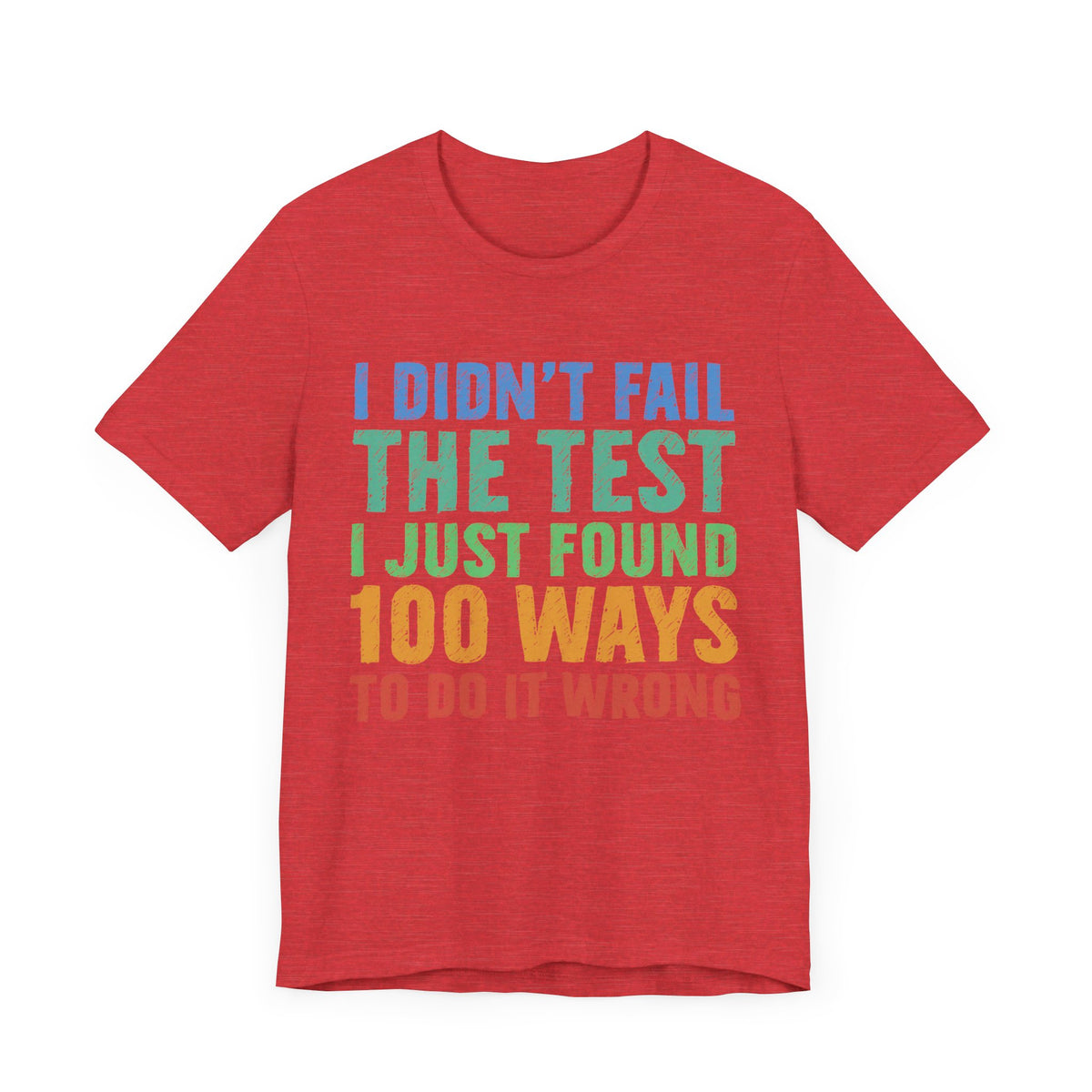 I Just Found 100 Ways To Do It Wrong Tee