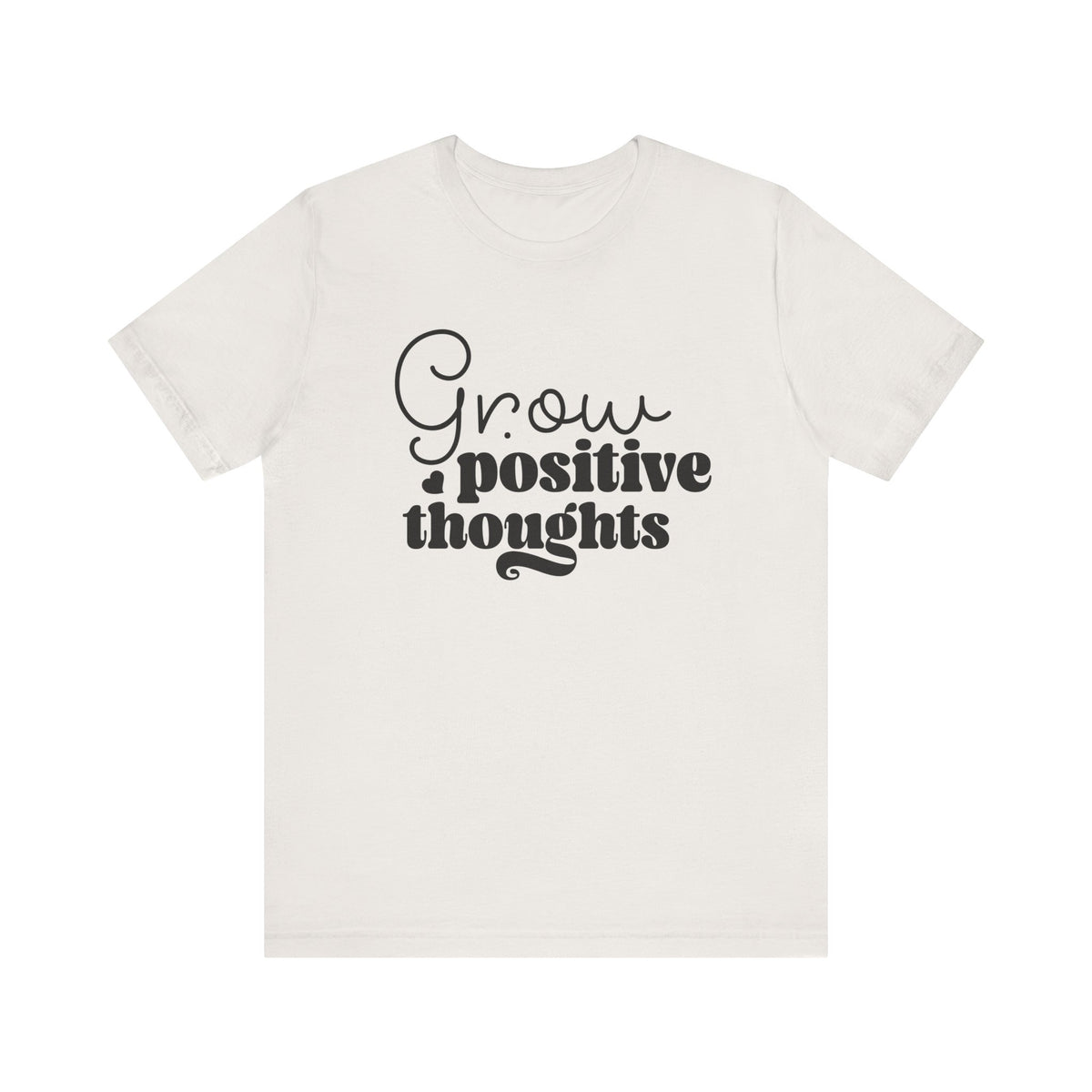 Grow Positive Thoughts - Tshirt Quest