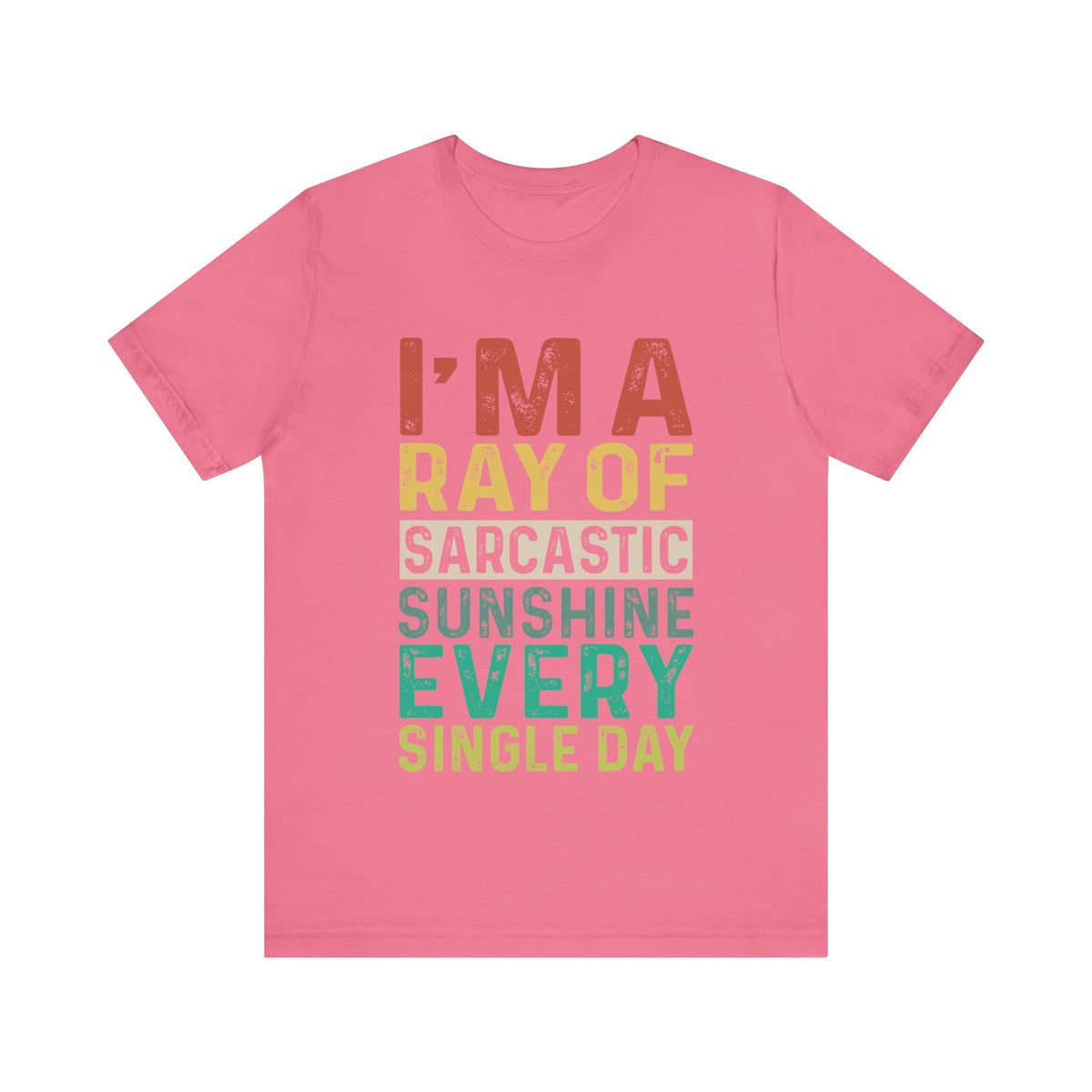 I'M A Ray Of Sarcastic Sunshine Every Single Day T-Shirt