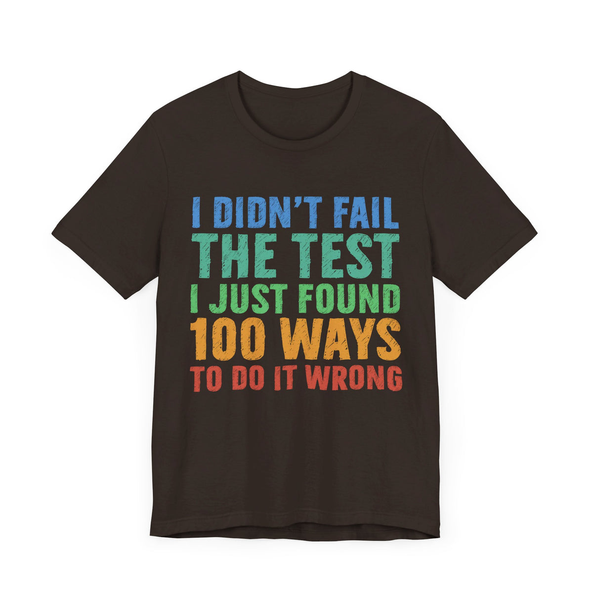 I Just Found 100 Ways To Do It Wrong Tee