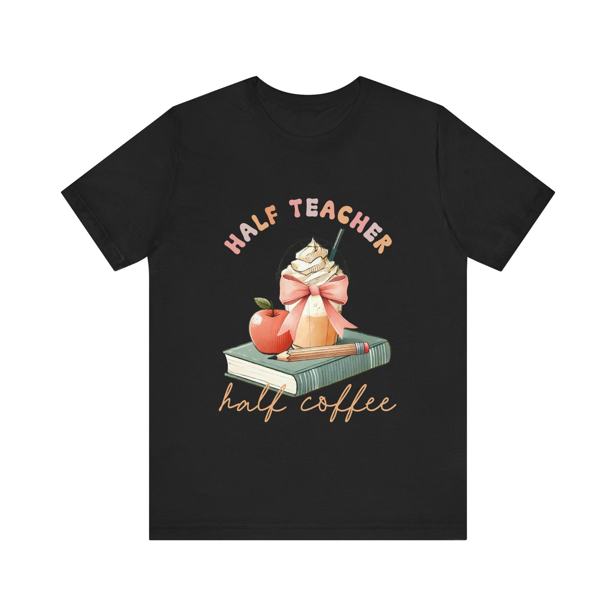 Half Teacher Half Coffee Unisex Tee