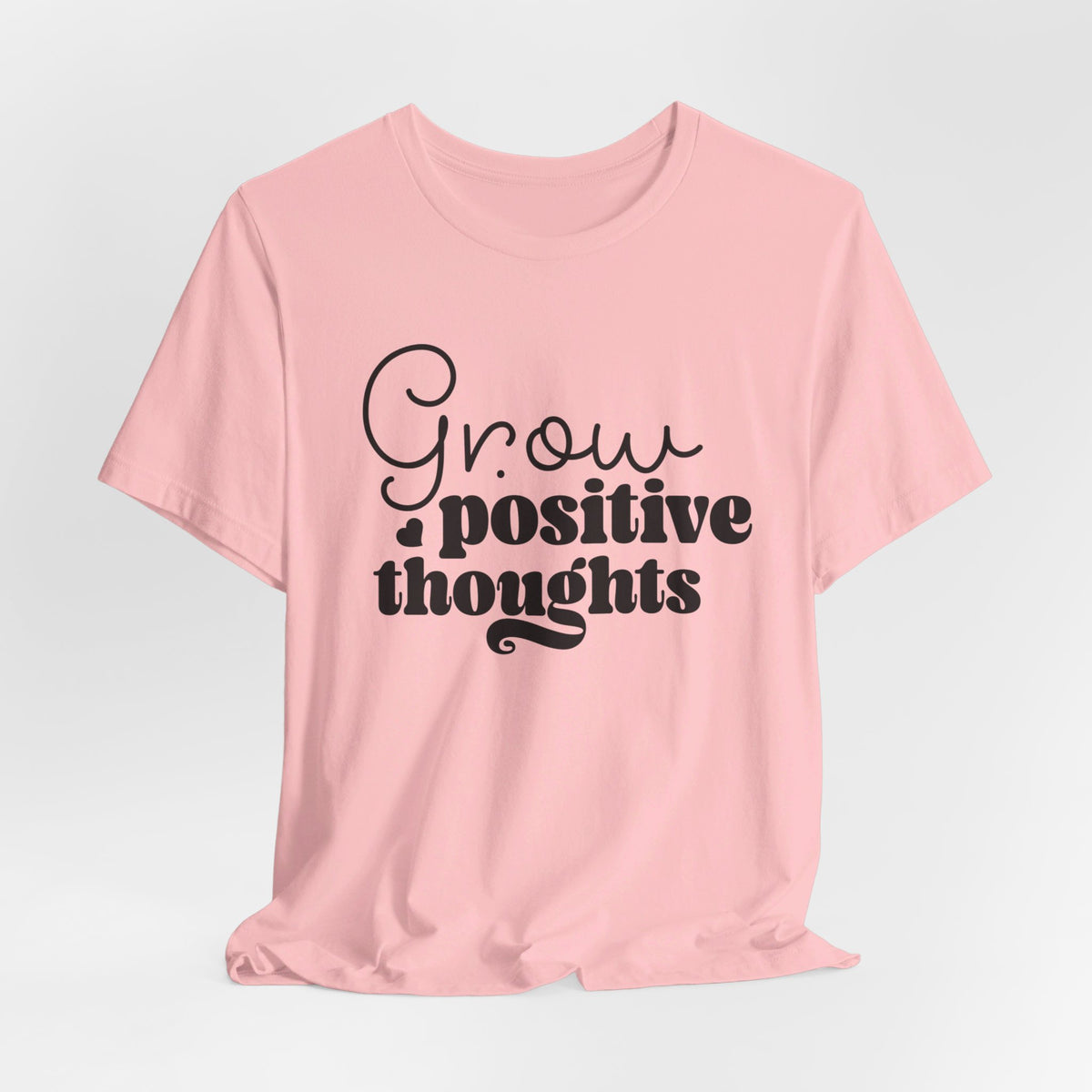 Grow Positive Thoughts - Tshirt Quest