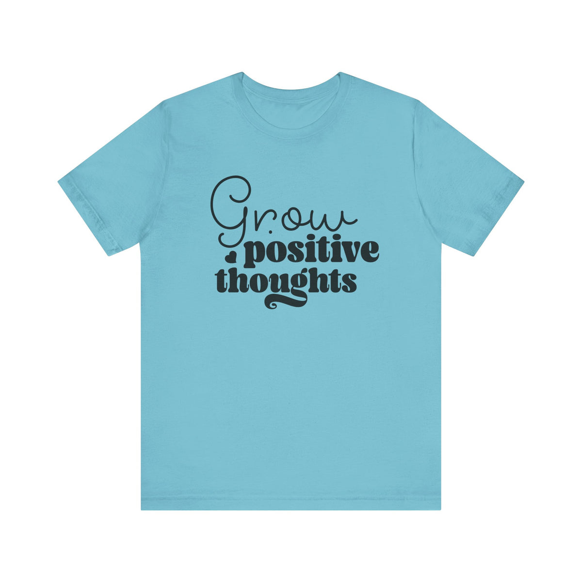 Grow Positive Thoughts - Tshirt Quest