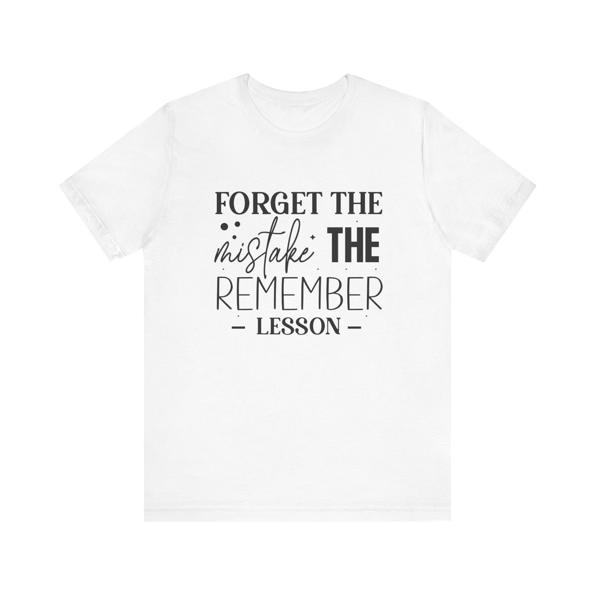 Forget The Mistake Remember The Lesson - Tshirt Quest