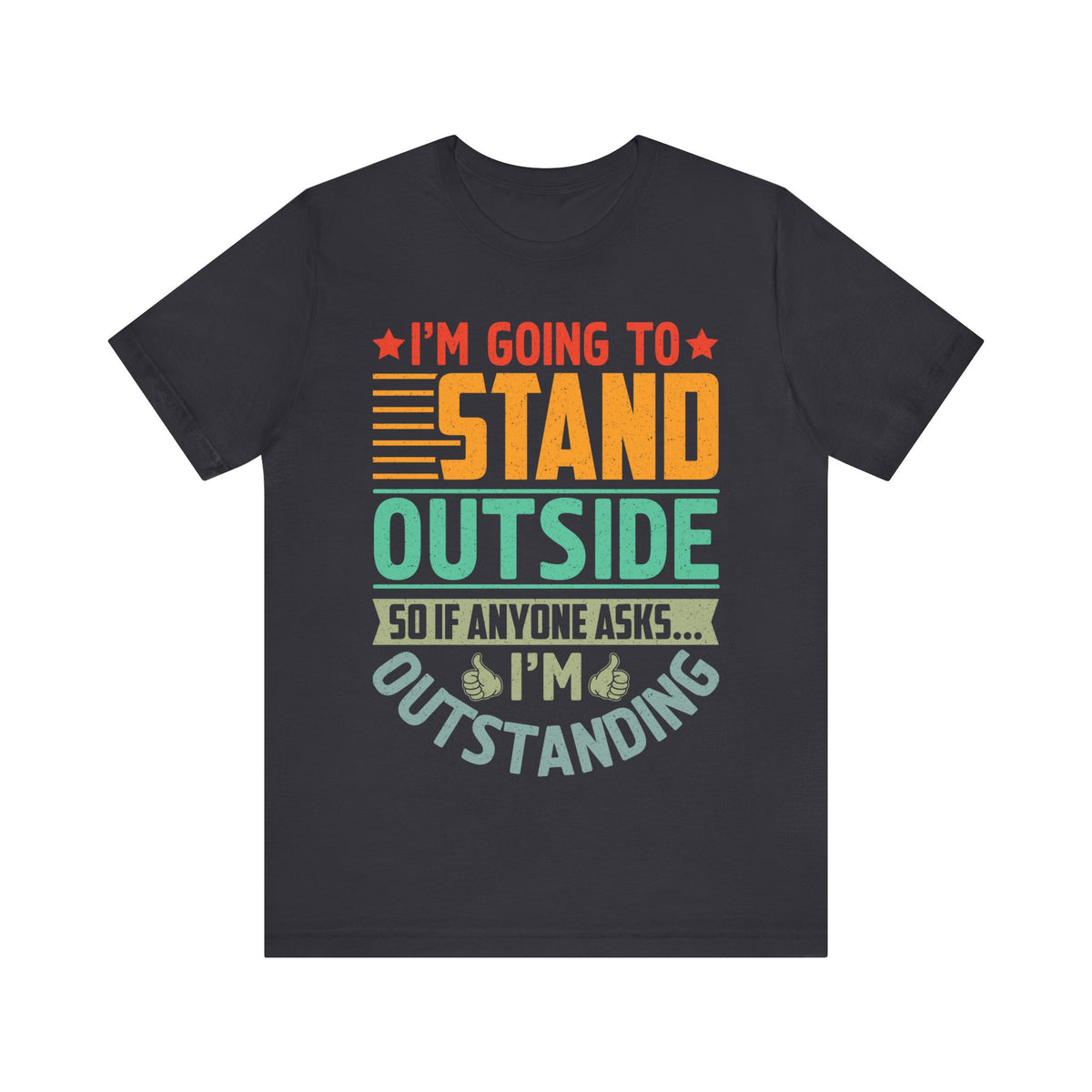 I'M Going to Stand OutSide T-Shirt