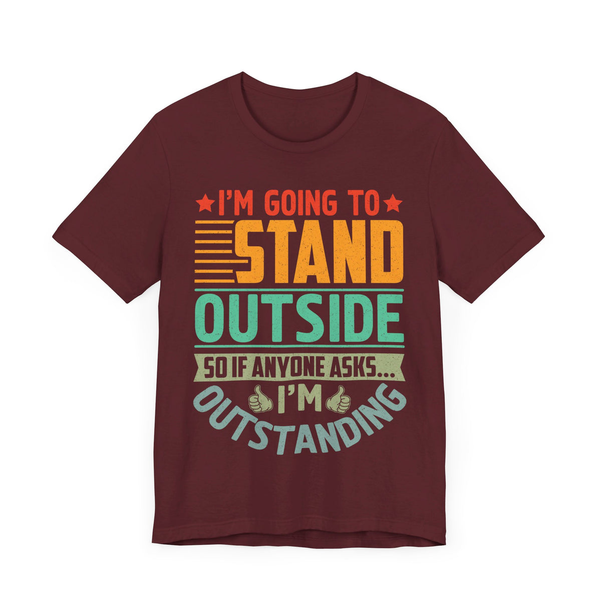 I'M Going to Stand OutSide T-Shirt