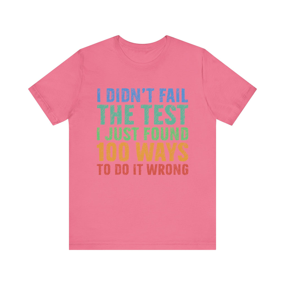 I Just Found 100 Ways To Do It Wrong Tee