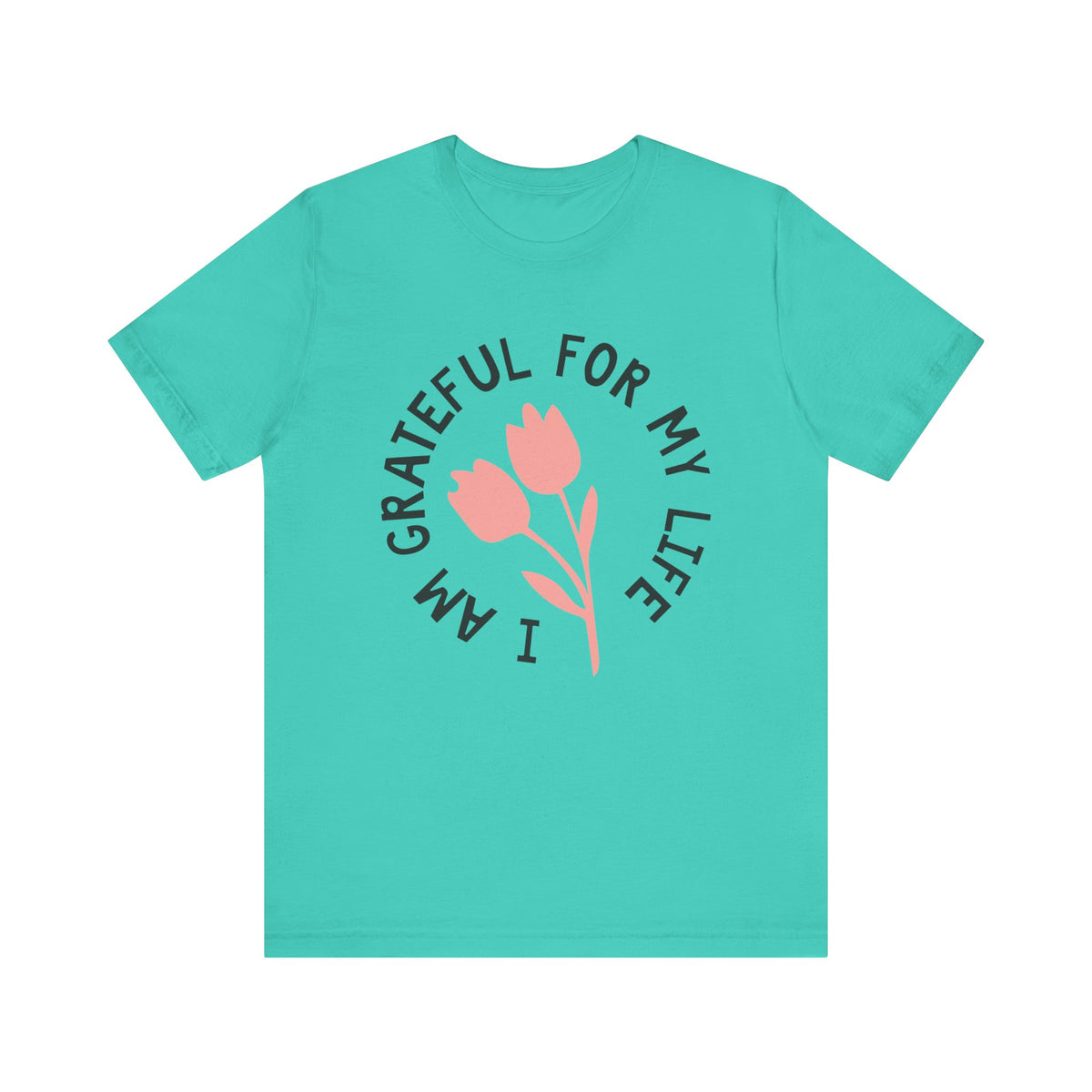I Am Grateful For My Life - Tshirt Quest