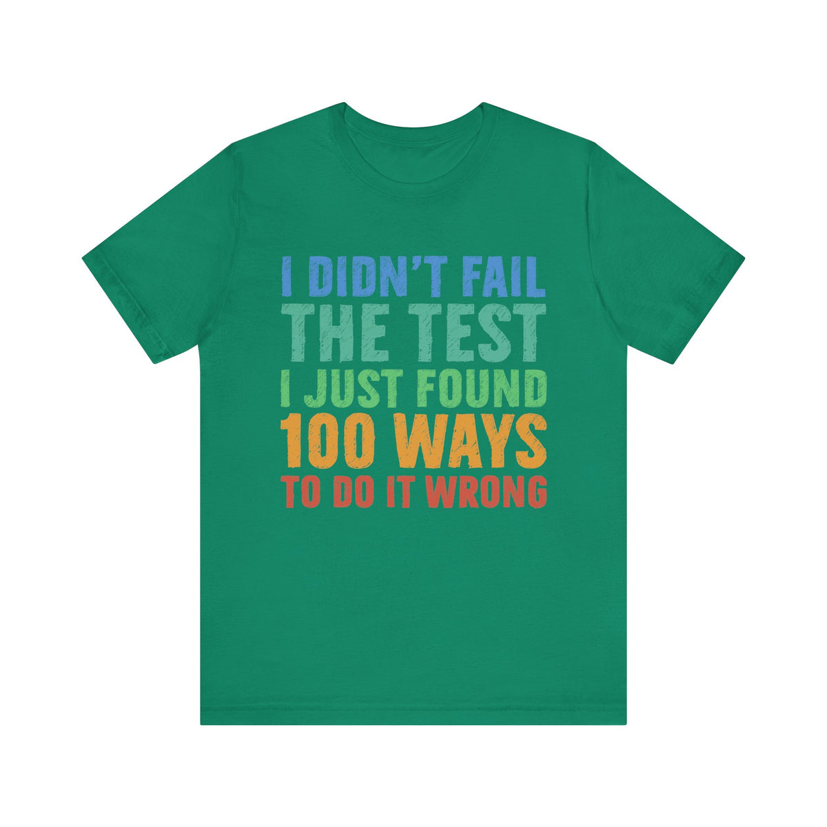 I Just Found 100 Ways To Do It Wrong Tee