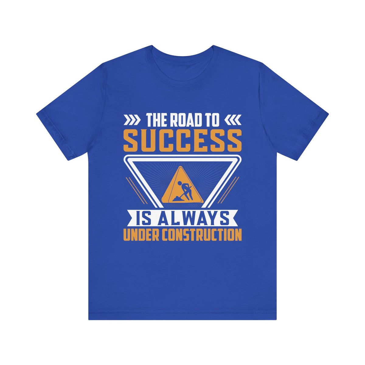 The Road To Success Is Always Under Construction T-Shirt