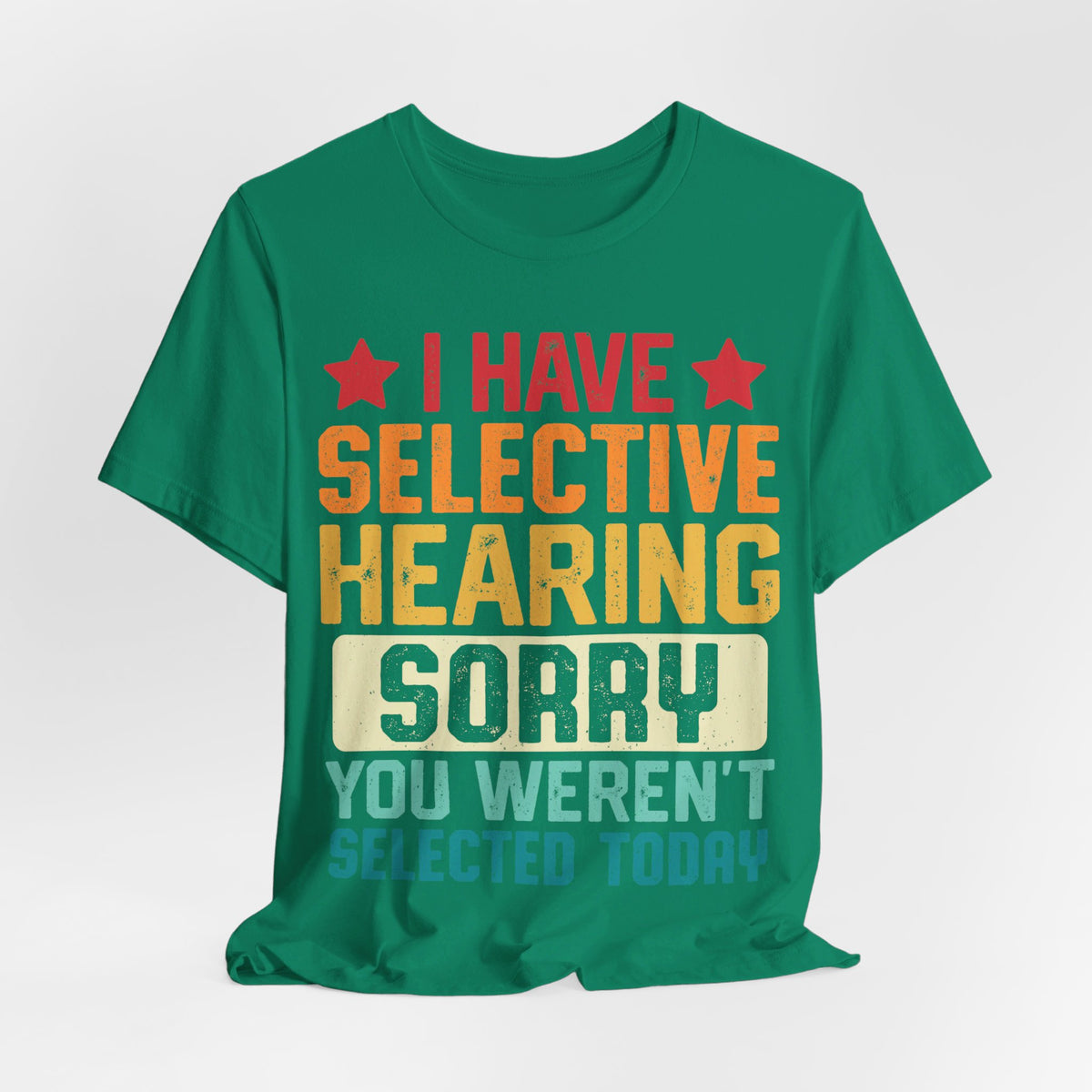 I Have Selective Hearing Sorry T-Shirt