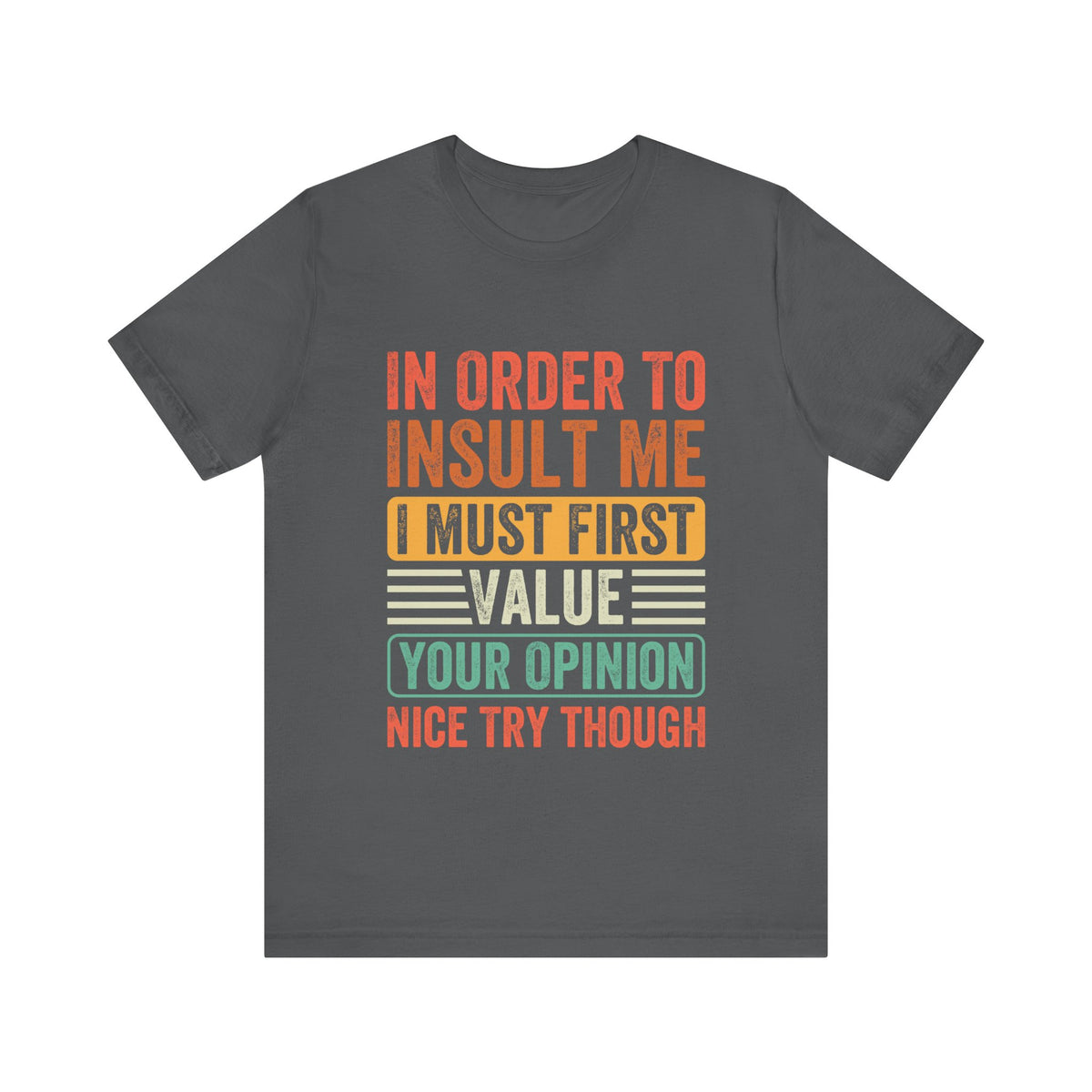 In Order To Insult Me T-Shirt