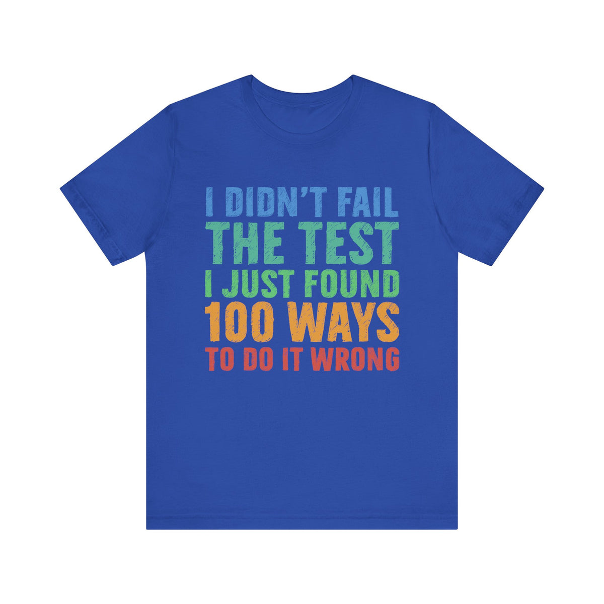 I Just Found 100 Ways To Do It Wrong Tee