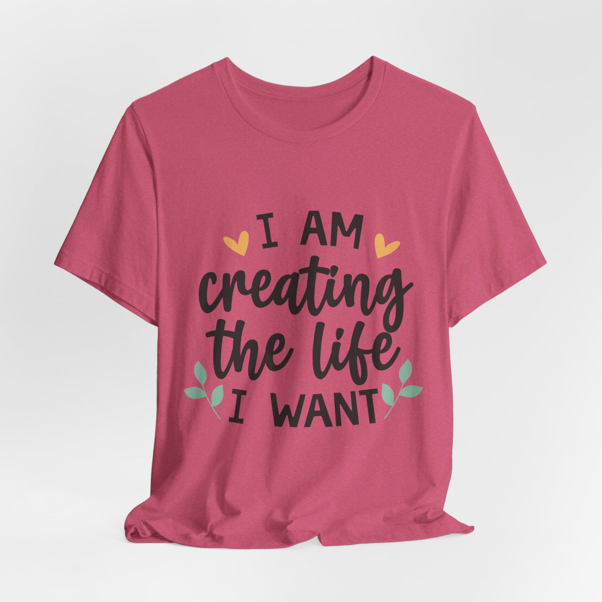 I Am Creating The Life I Want