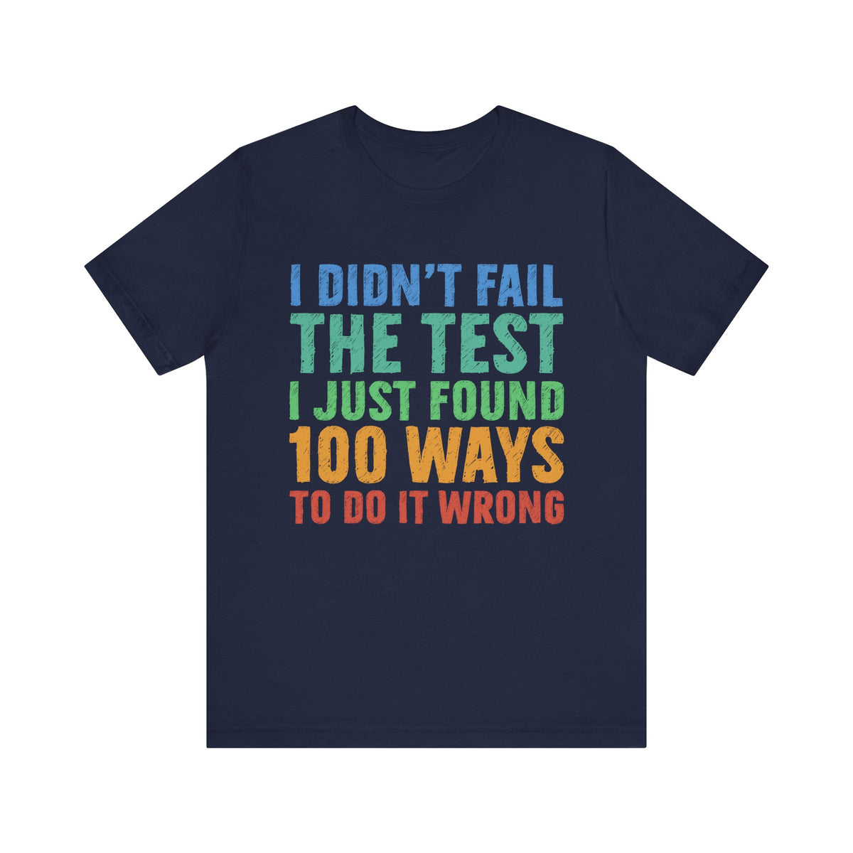 I Just Found 100 Ways To Do It Wrong Tee