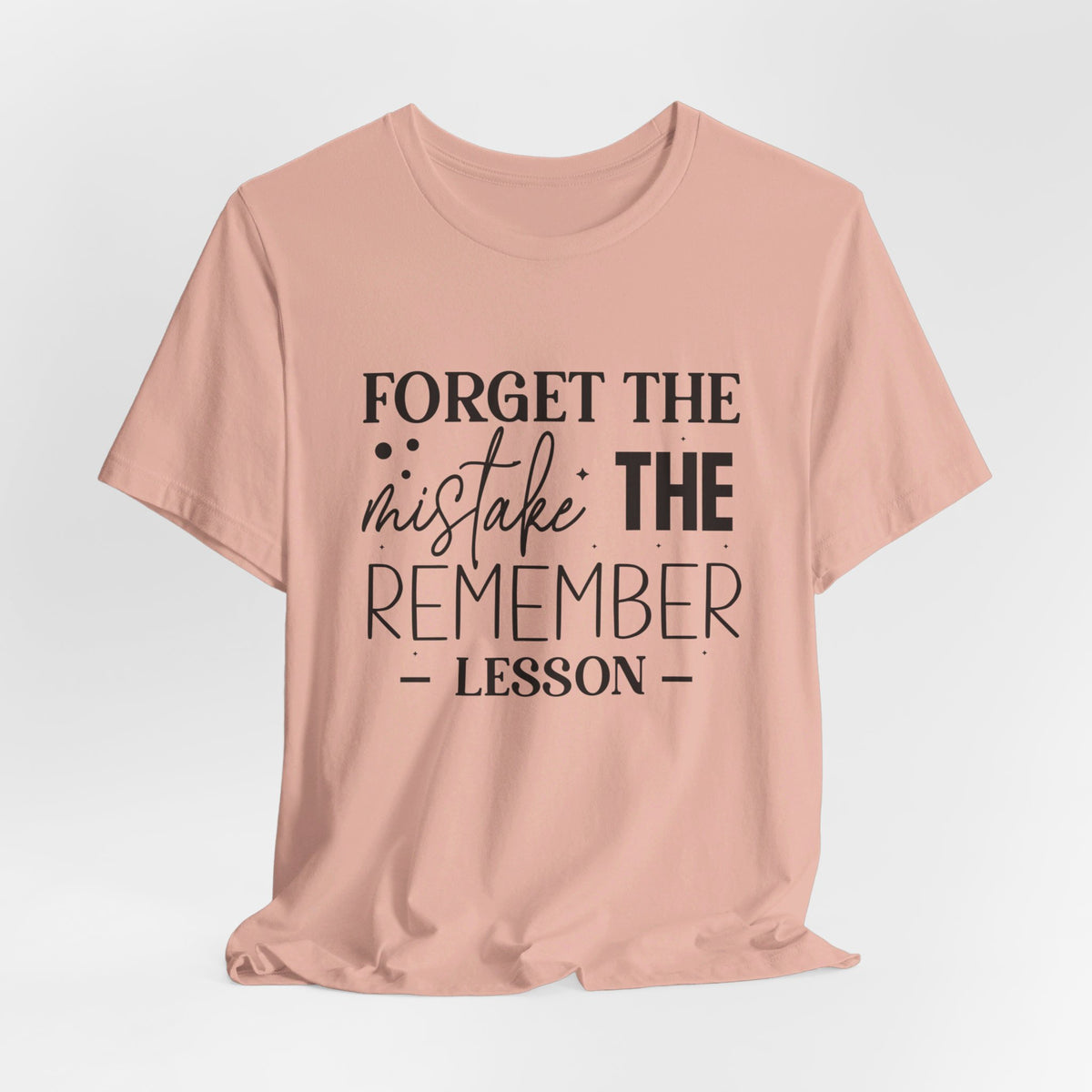Forget The Mistake Remember The Lesson - Tshirt Quest