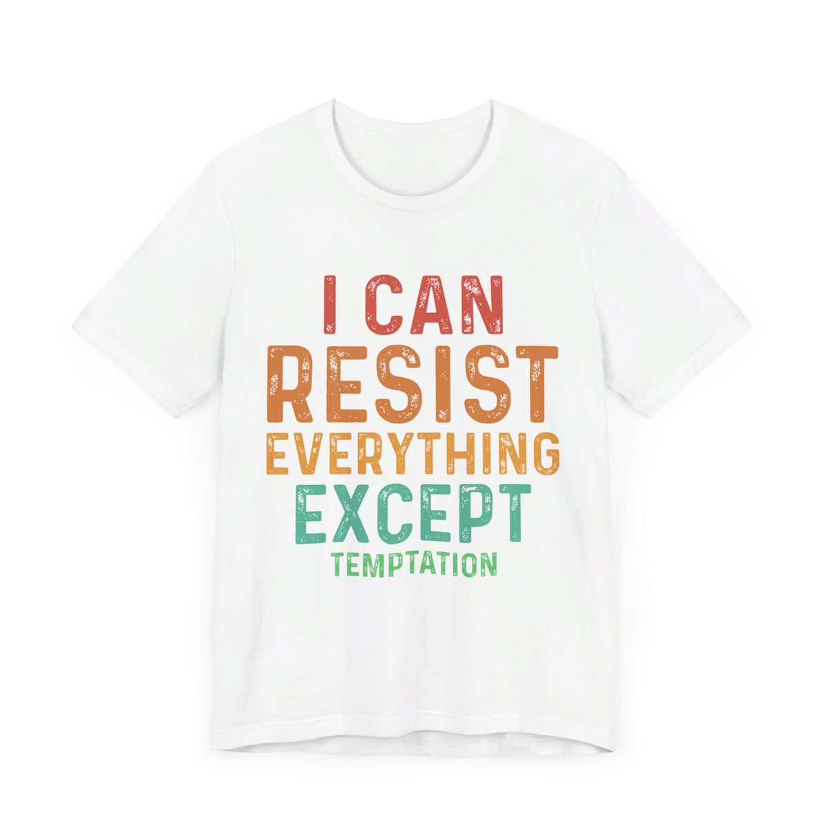 I Can Resist Everything Except Temptation T-Shirt