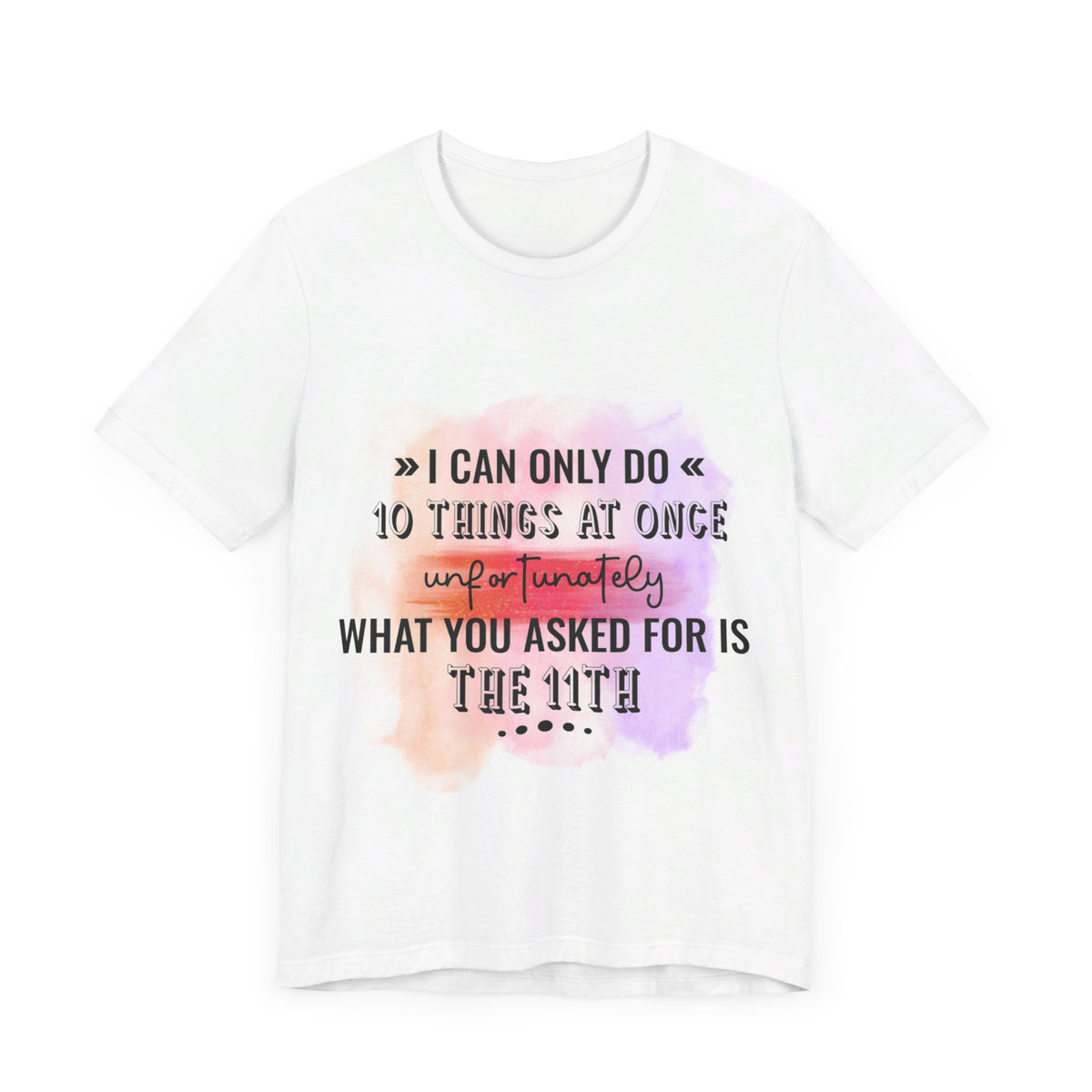 I Can Do 10 Things At Once T-Shirt