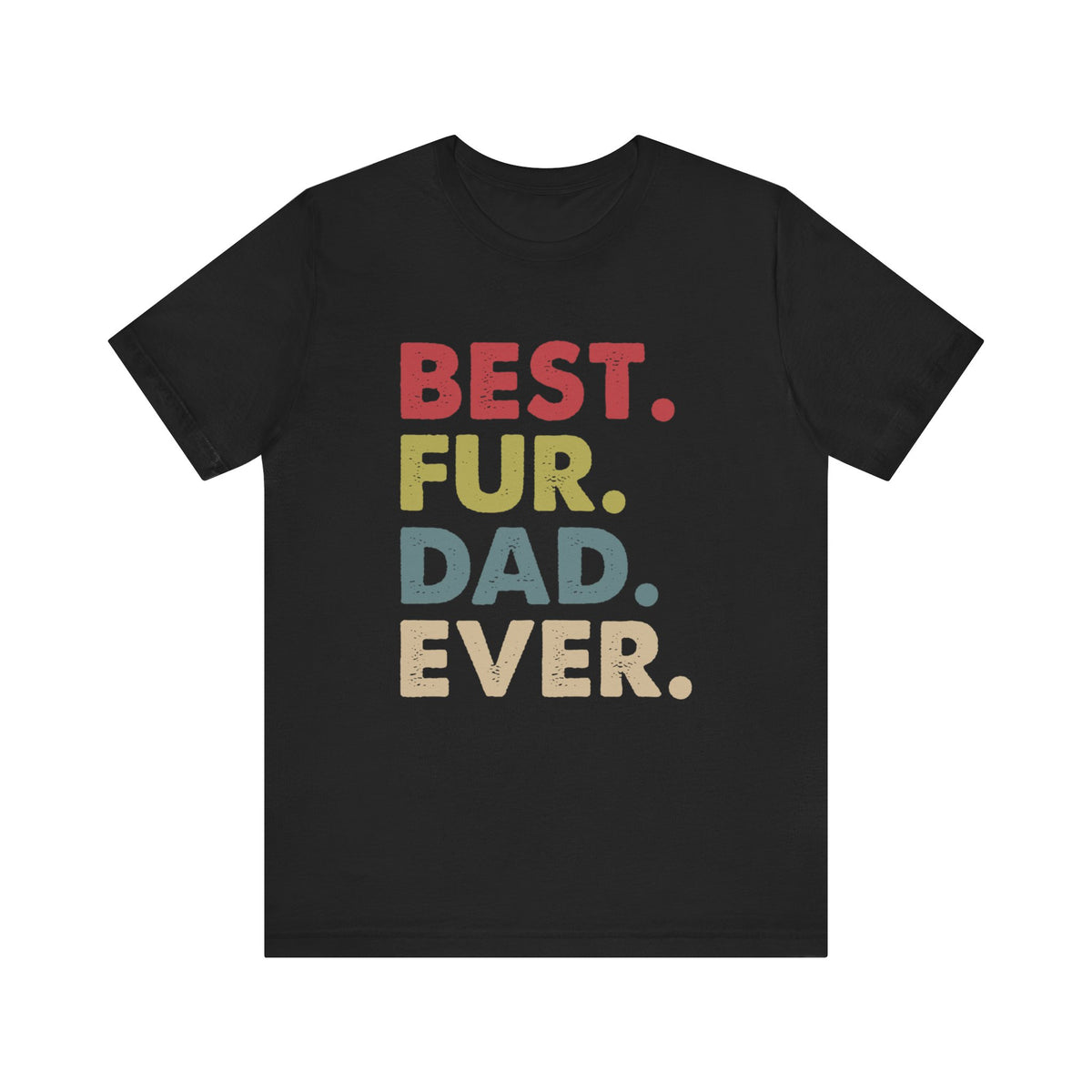 Best Fur Dad Ever Unisex Jersey Short Sleeve Tee - Tshirt Quest