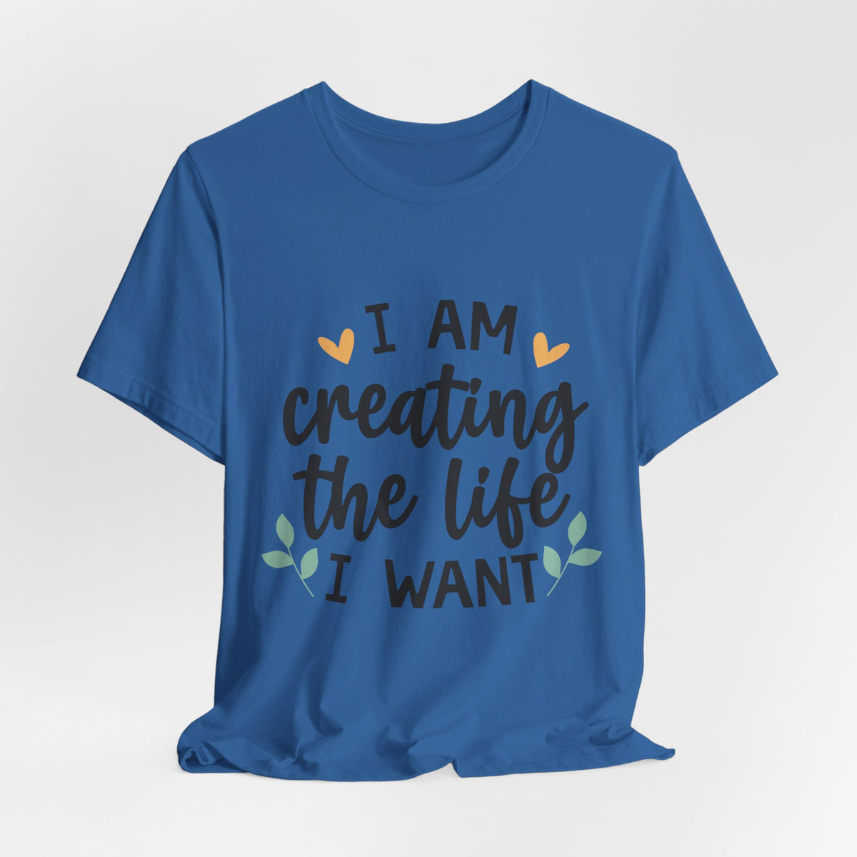 I Am Creating The Life I Want