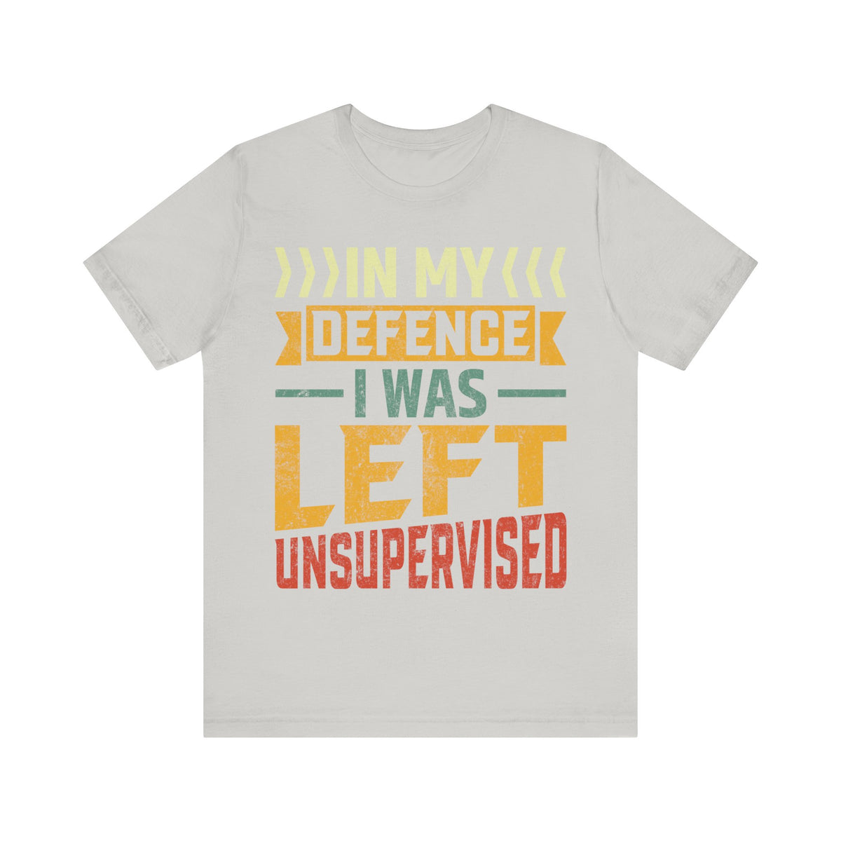 In My Defence I Was Left Unsupervised Tee