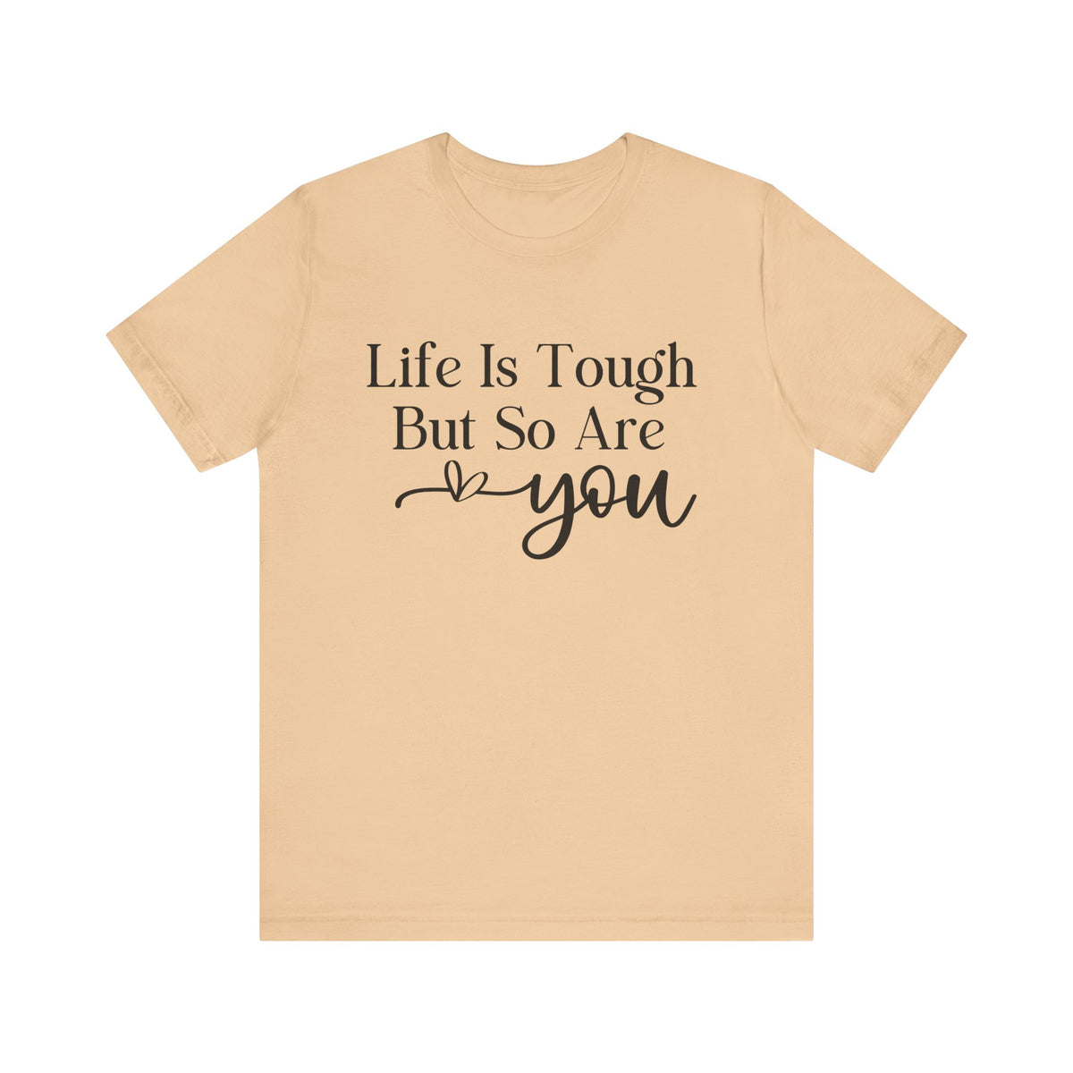 Life Is Tough But So Are You