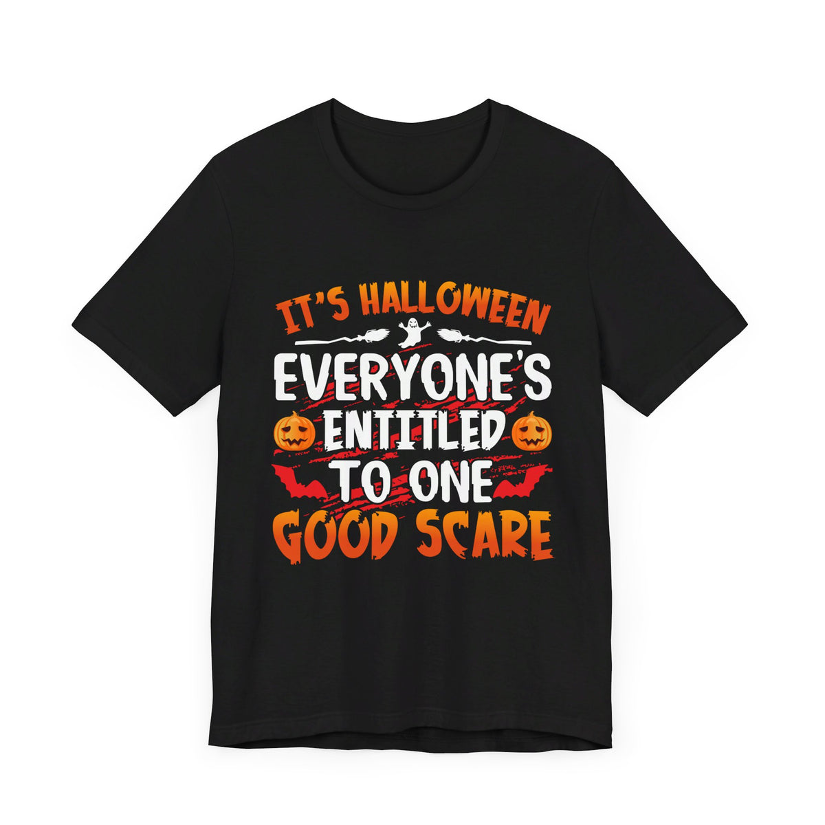 It's Halloween Everyone Entitled To One Good Scare T-Shirt - Tshirt Quest