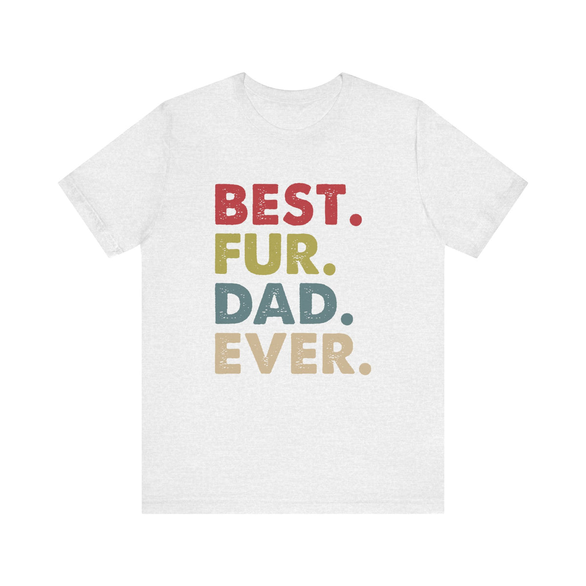 Best Fur Dad Ever Unisex Jersey Short Sleeve Tee - Tshirt Quest