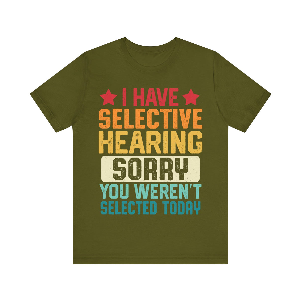 I Have Selective Hearing Sorry T-Shirt