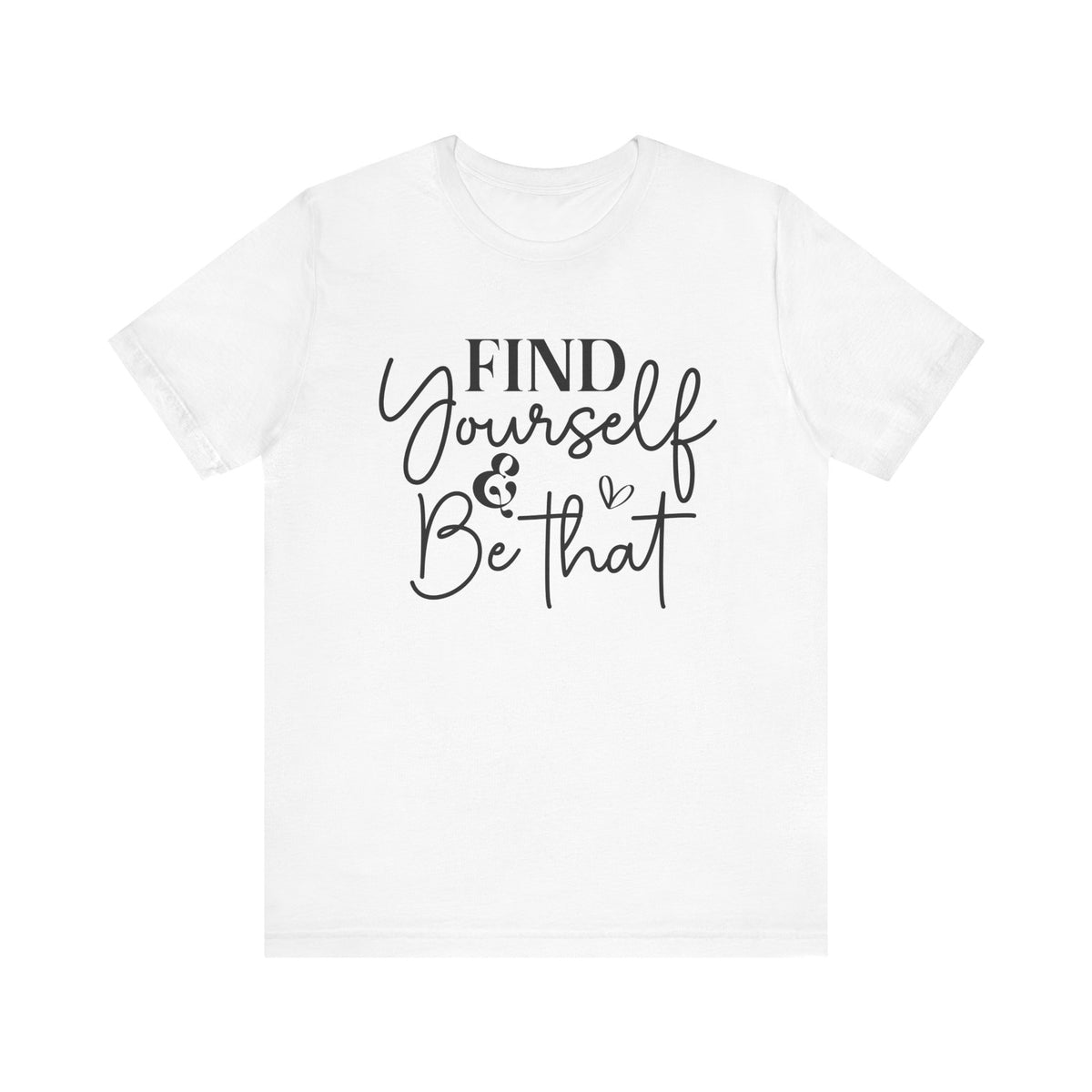 Find Yourself And Be That