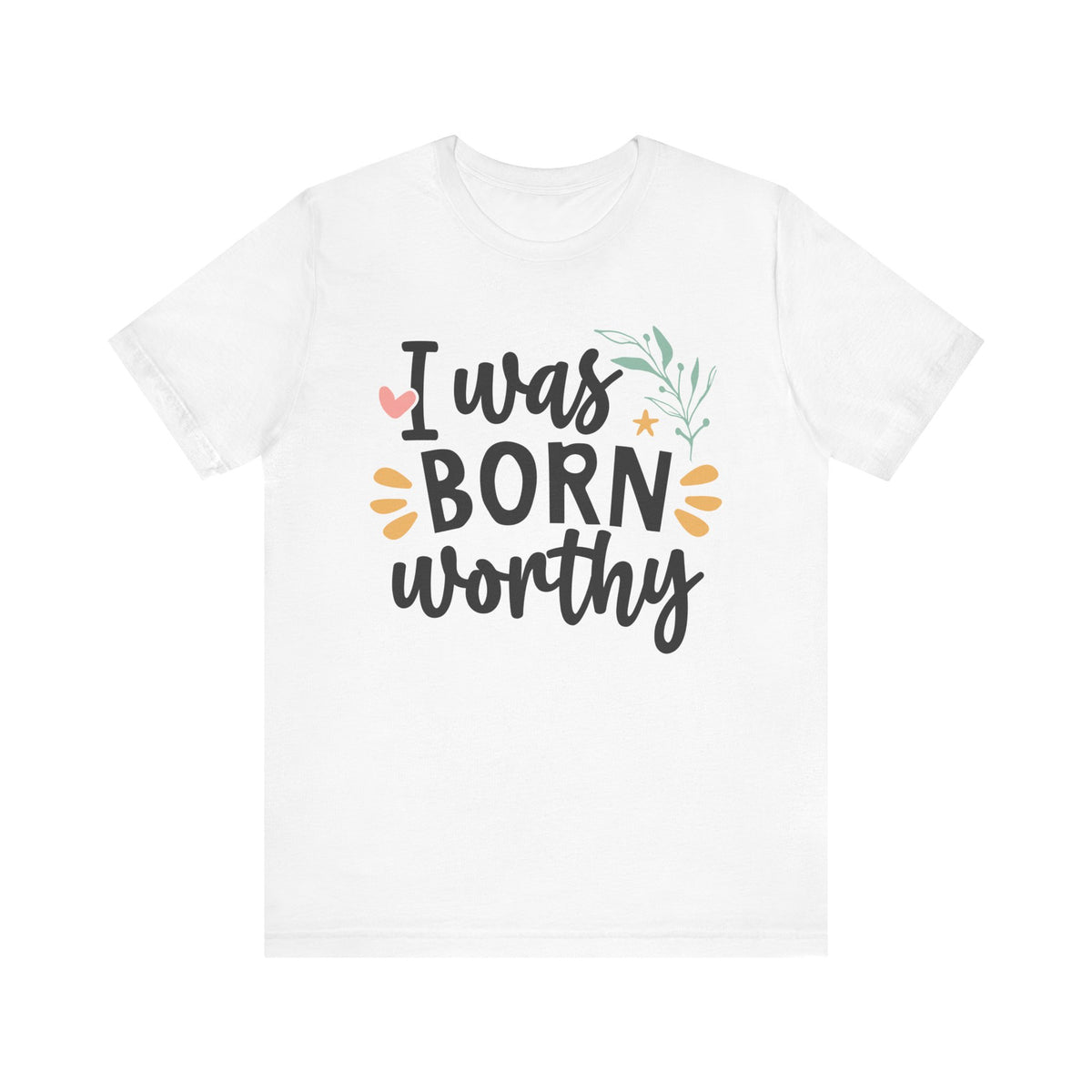I Was Born Worthy - Tshirt Quest