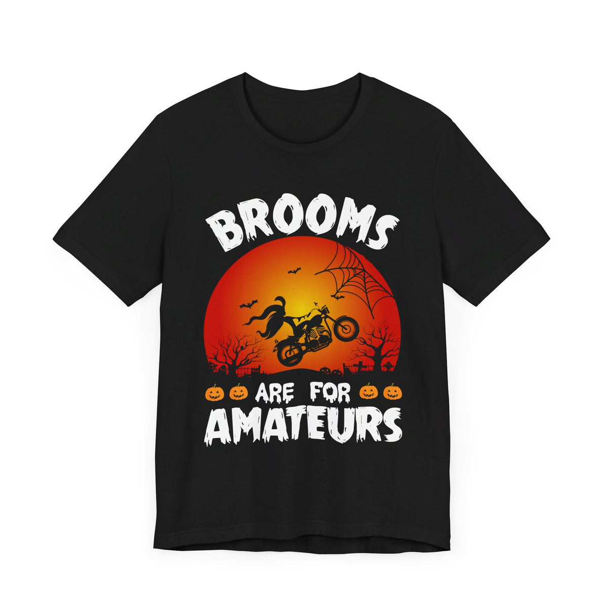 Brooms Are For Amateurs Halloween Tee