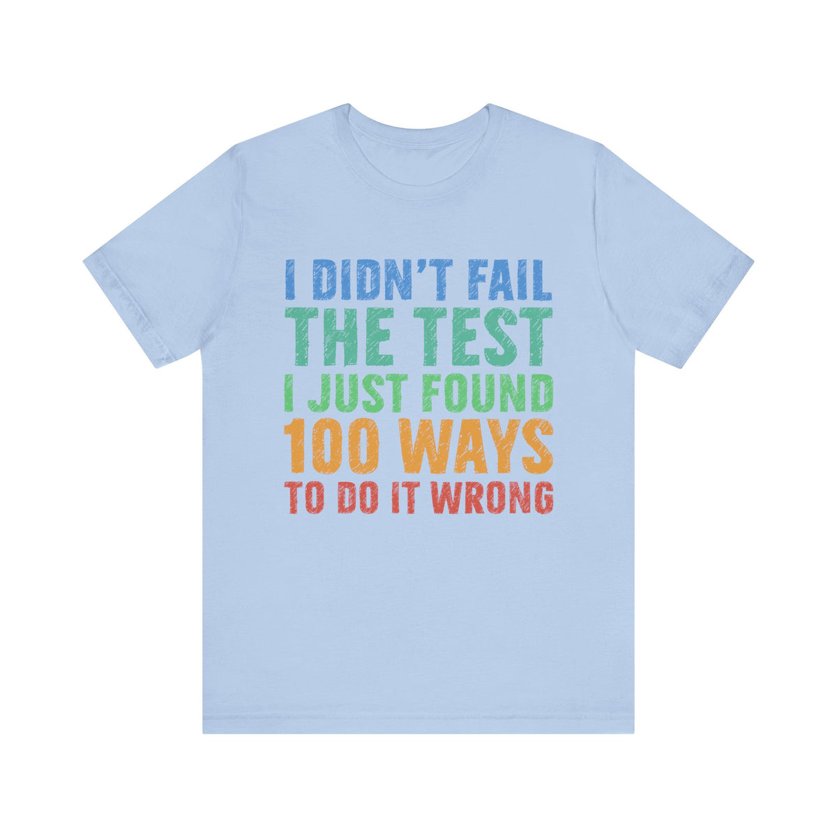 I Just Found 100 Ways To Do It Wrong Tee