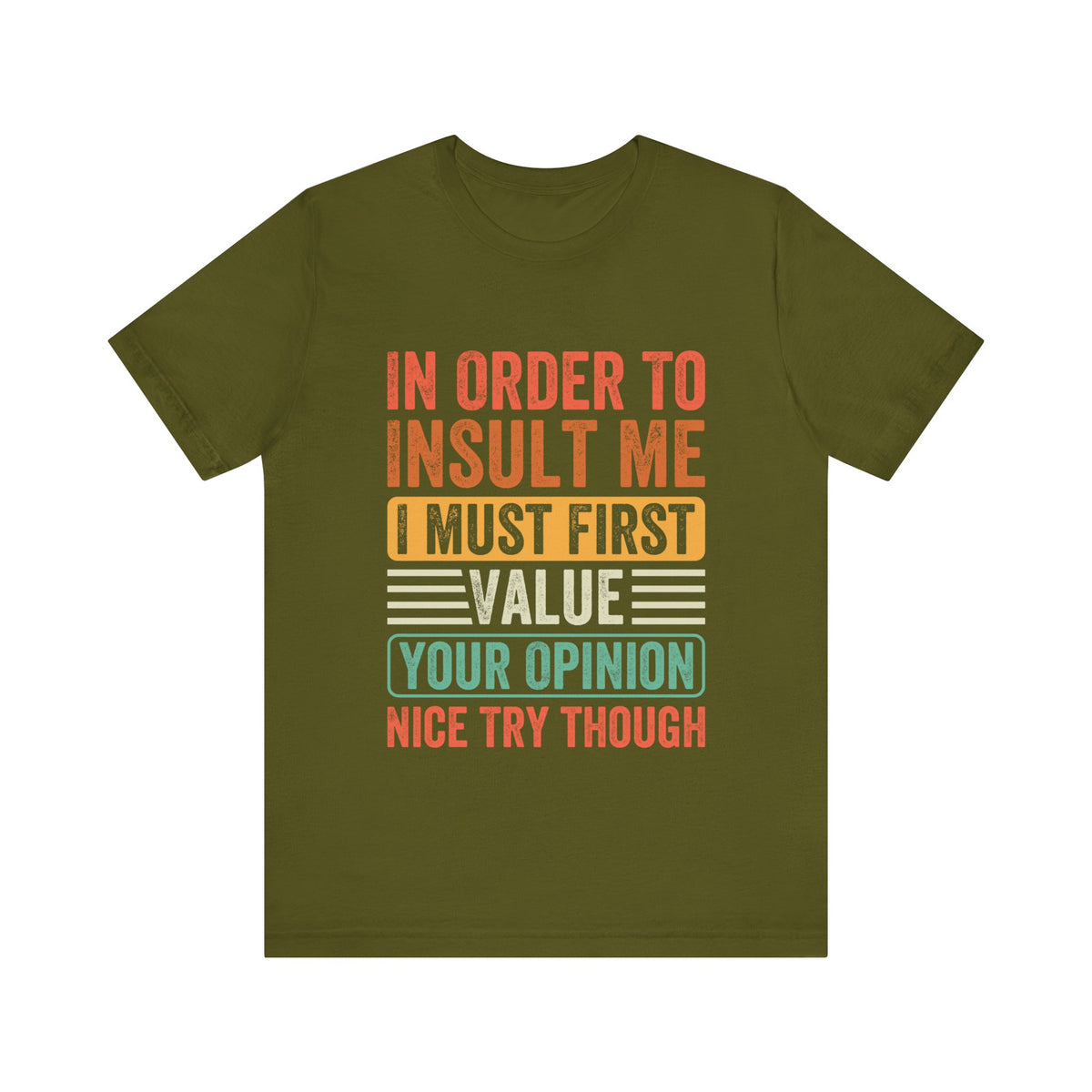 In Order To Insult Me T-Shirt