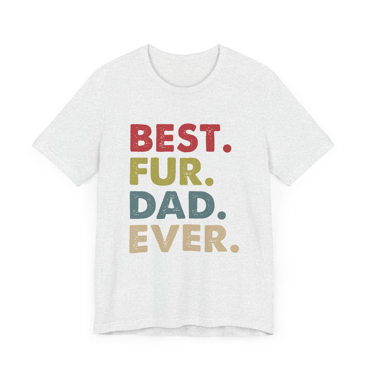 Best Fur Dad Ever Unisex Jersey Short Sleeve Tee - Tshirt Quest