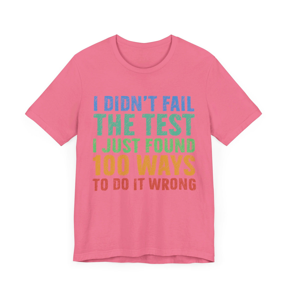 I Just Found 100 Ways To Do It Wrong Tee