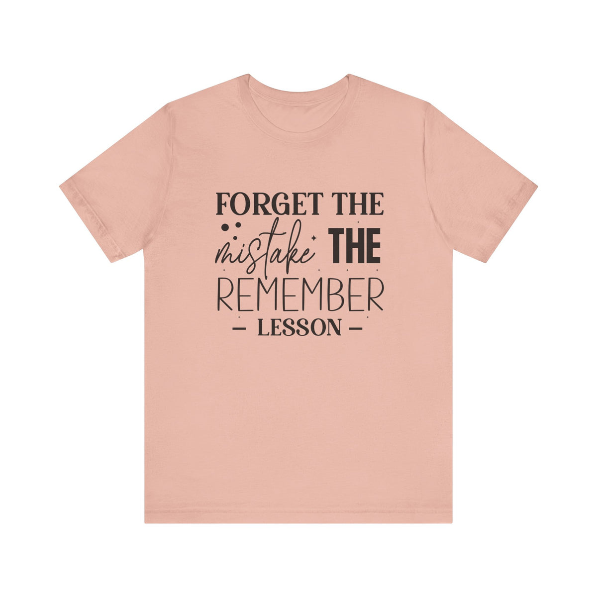 Forget The Mistake Remember The Lesson - Tshirt Quest
