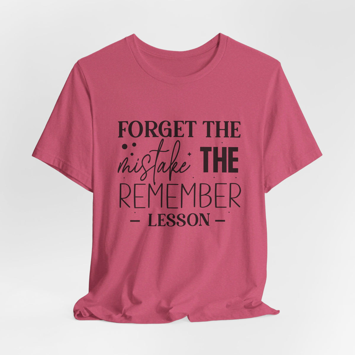 Forget The Mistake Remember The Lesson - Tshirt Quest